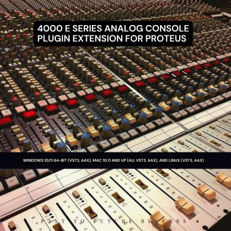 PastToFutureReverbs A.I. 4000 E Analog Console Plugin Extension (AU VST3 AAX) for Proteus!