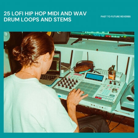 PastToFutureReverbs 25 LoFi Hip Hop MIDI and WAV Drum Loops and Stems! WAV MiDi