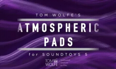 Tom Wolfe's Atmospheric Pads Soundtoys 5 Effect Rack Presets Plugins Presets