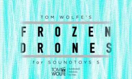 Tom Wolfe's Frozen Drones Soundtoys 5 Effect Rack Presets Plugins Presets