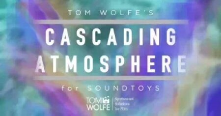 Tom Wolfe's Cascading Atmospheres Soundtoys 5 Effect Rack Presets Plugins Presets