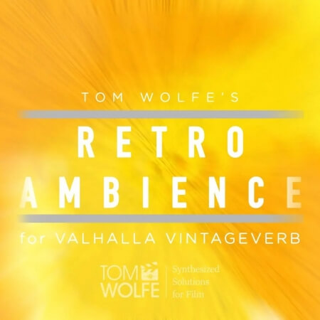 Tom Wolfe Retro Ambience for Valhalla VintageVerb Plugins Presets