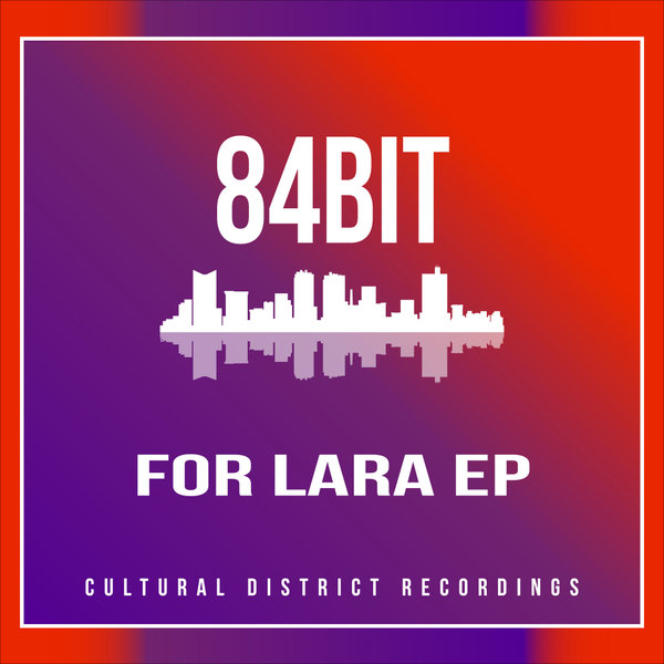 84Bit - FOR LARA EP [CDR086]