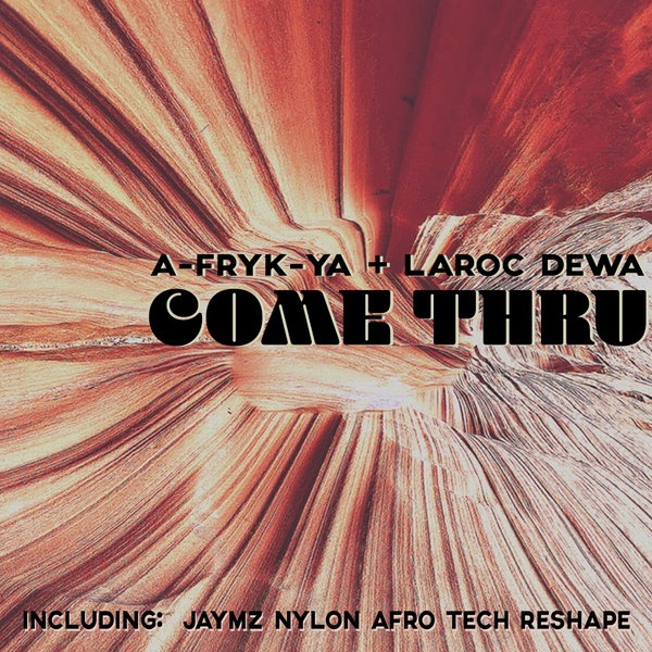 A-FRYK-YA, LaRoc Dewa - Come Thru [NT122]
