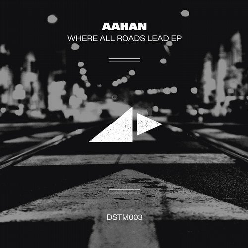 Aahan - Where all Roads Lead EP [DSTM003]