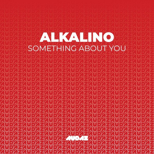 Alkalino - Something About You [AUDAZ181]