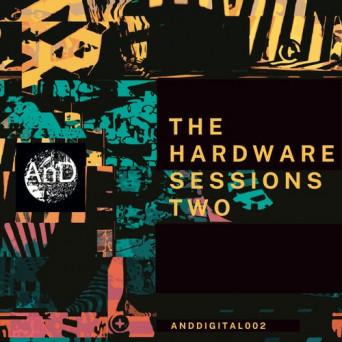 And – The Hardware Sessions Two [ANDDIGI002]