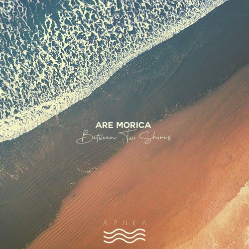 Are Morica – Between Two Shores [APNEA72]