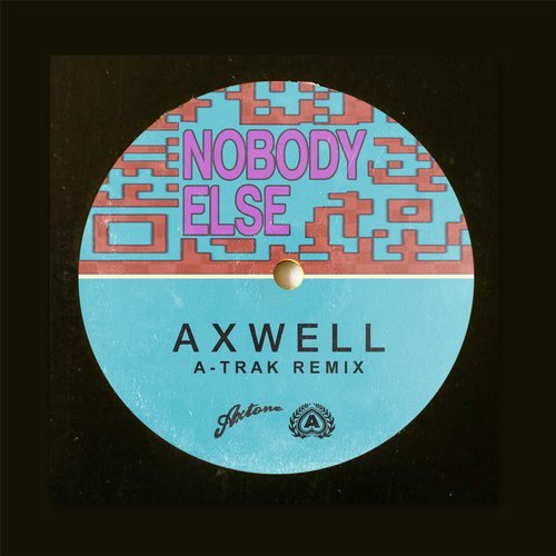 Axwell - Nobody Else (A-Trak Extended Remix) [AXT112AE]