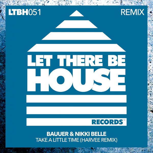 Bauuer, Nikki Belle - Take A Little Time (Harvee Remix) [LTBH051REMIX2]