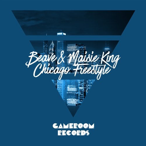 Beave, Maisie King - Chicago Freestyle [GAME084]