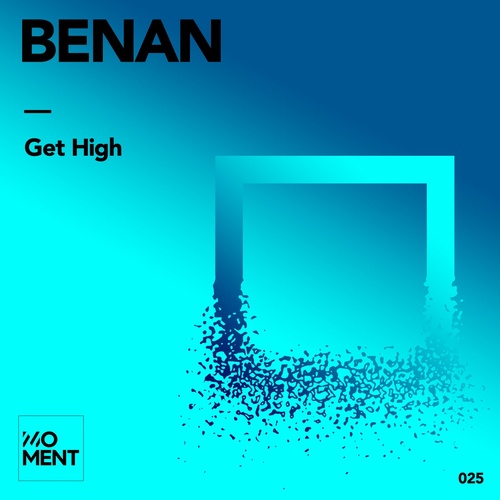 Benan - Get High [MOMENT25]