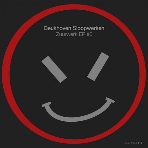Beukhoven Sloopwerken - Zuurwerk EP #6 [ACIDWORX117]