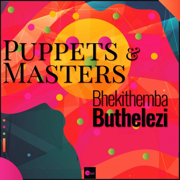 Bhekithemba Buthelezi - Puppets & Masters [10197680]