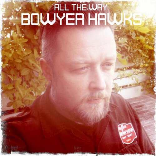 Bowyer Hawks - All The Way [SSM704D]