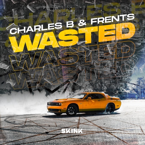Charles B, Frents - Wasted [SK149]