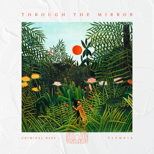 Criminal Bass – Through The Mirror EP [TLSM015]