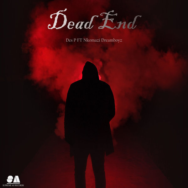 Des P, Nkomazi Dreamboyz - Dead End [SAGR006]
