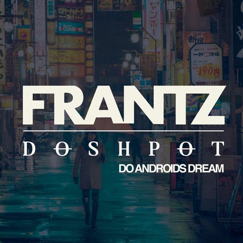 Doshpot, FRANTZ (AUS) - Do Androids Dream [714271]