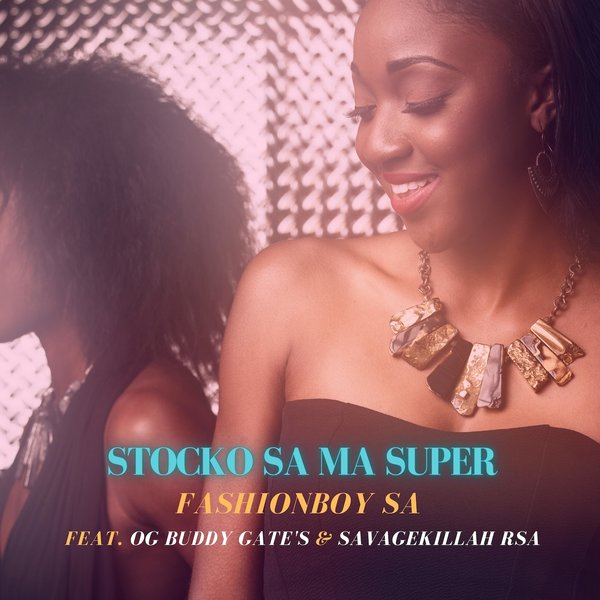 Fashionboy SA, OG Buddy Gates, Savagekillah RSA - Stocko Sa Ma Super [RM051]