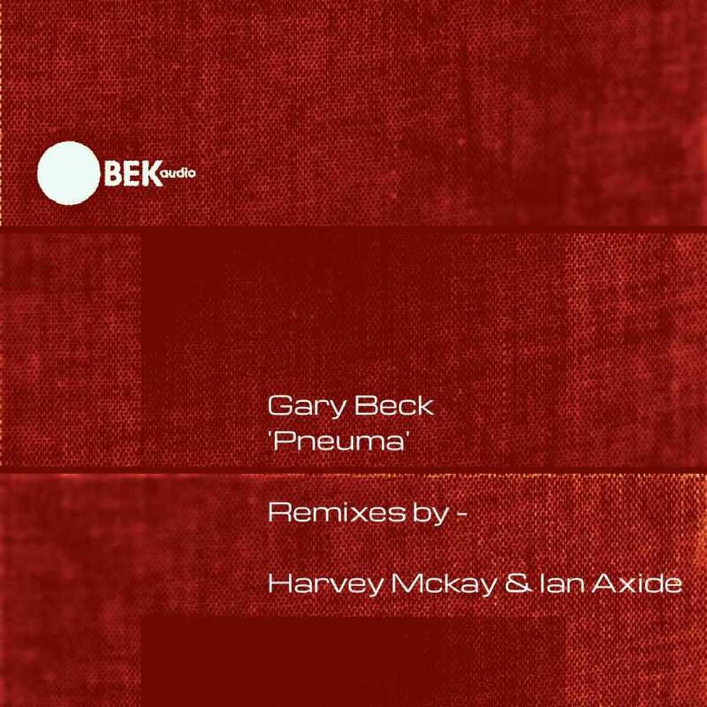 Gary Beck – Pneuma (Remixes) [BEK048]