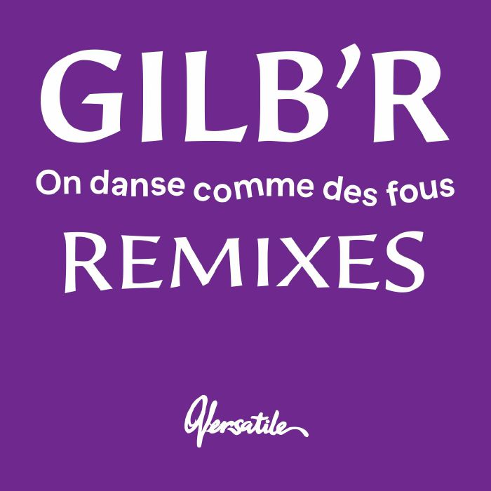 Gilb’R – On Danse Comme Des Fous (Remixes) [VER133]