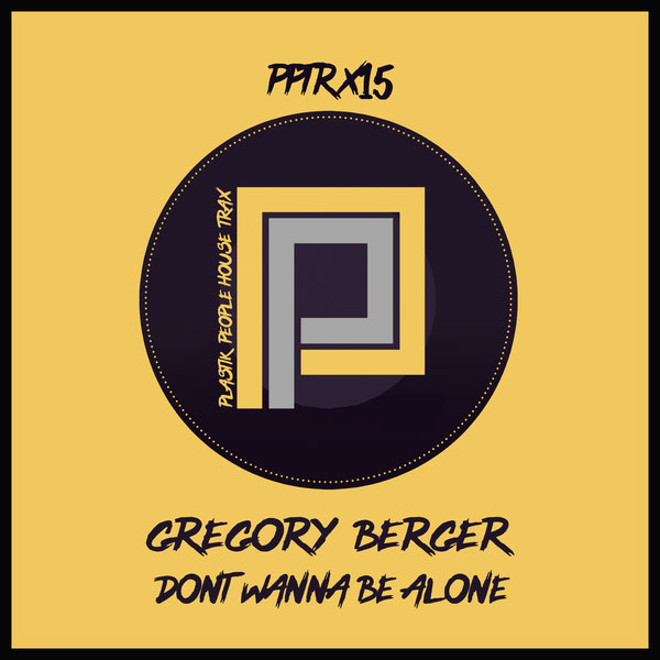 Gregory Berger - Don't Wanna Be Alone [PPDTRX15]