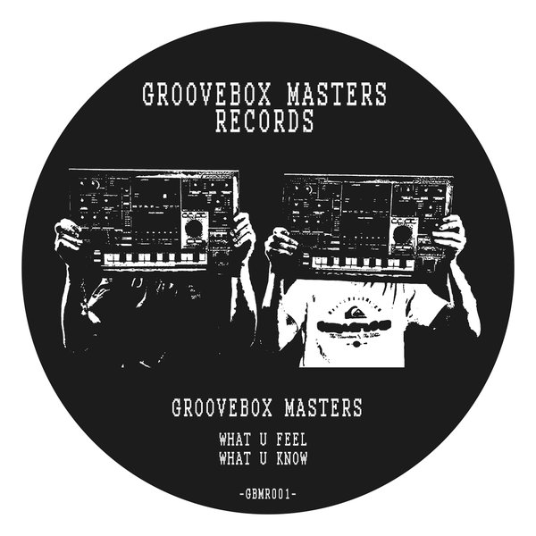 Groovebox Masters - What U Feel [GBMR001]