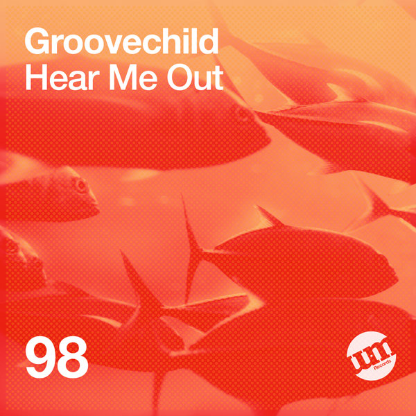 Groovechild - Hear Me Out [UMR098]