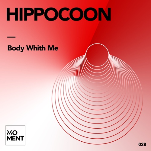 Hippocoon - Body whith Me [MOMENT28]