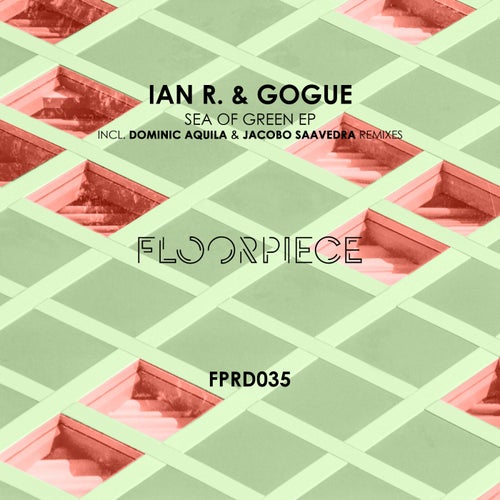 Ian R., Gogue – Sea Of Green EP [FPRD035]