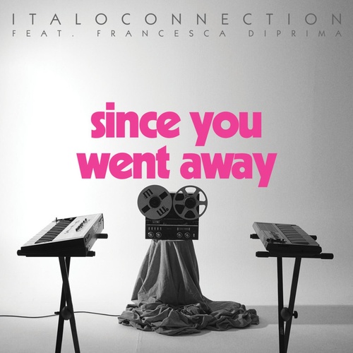 Italoconnection - Since You Went Away [BAP152DS2]