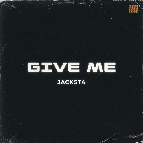 Jacksta - Give Me [195542783983]
