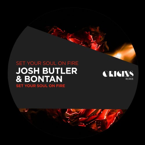 Josh Butler, Bontan – Set Your Soul on Fire [ORIGINS33]