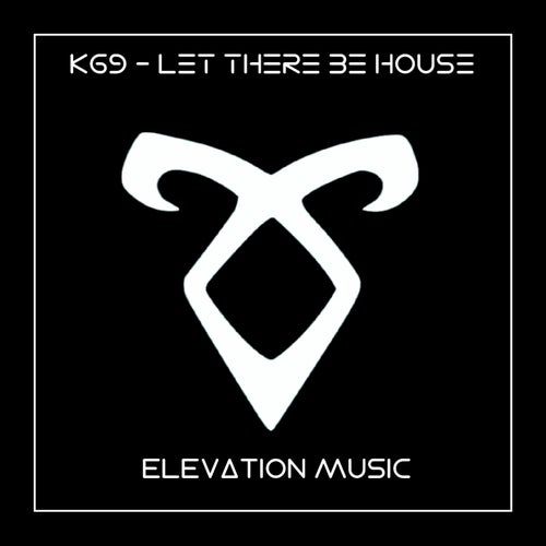 K69 - Let there be house [EV05]