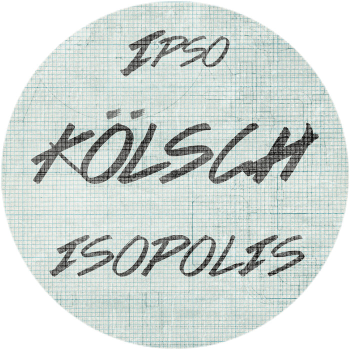 Kölsch – Isopolis [IPSO005]