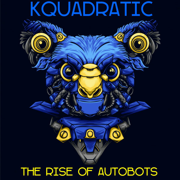 Kquadratic - The Rise Of Autobots [ZMR3032]