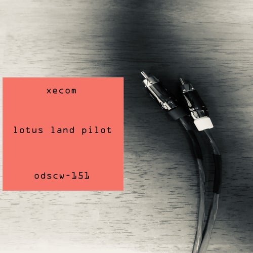 Lotus Land Pilot – Xecom [ODSCW151]