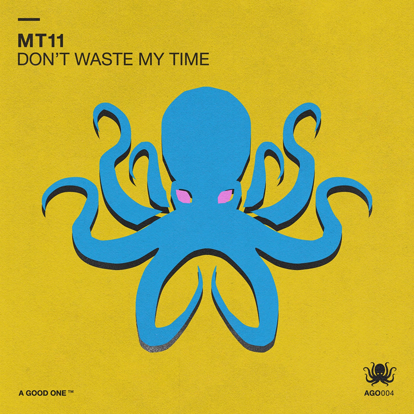 MT11 - Don't Waste My Time [AGO004]