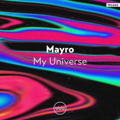 Mayro – My Universe [TFL009]