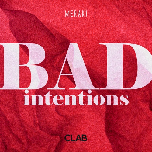 Meraki - Bad Intentions [CLAB0156A]