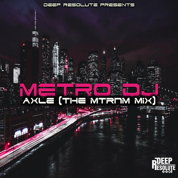 Metro Dj - Axle (The Mtrnm Mix) [MDJ006]