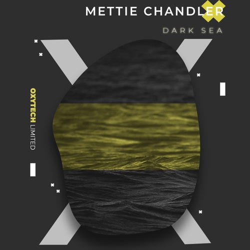 Mettie Chandler – Dark Sea [OXL218]