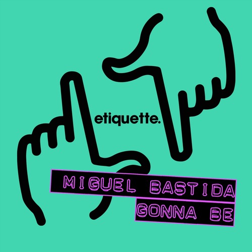 Miguel Bastida – Gonna Be [ETI04301Z]