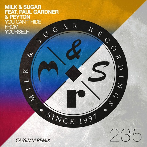 Milk & Sugar, Paul Gardner, Peyton – You Can’t Hide from Yourself (CASSIMM Remix) [MSR235RR]