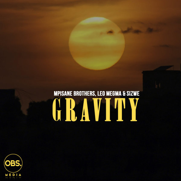 Mpisane Brothers, Leo Megma, Sizwe M - Gravity [OBS280]