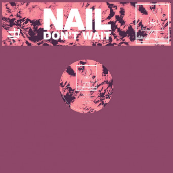 Nail – Don’t Wait [MYS013]