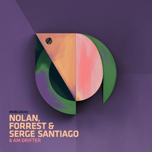 Nolan, Forrest, Serge Santiago – 6AM Drifter [MOBILEE243BP]