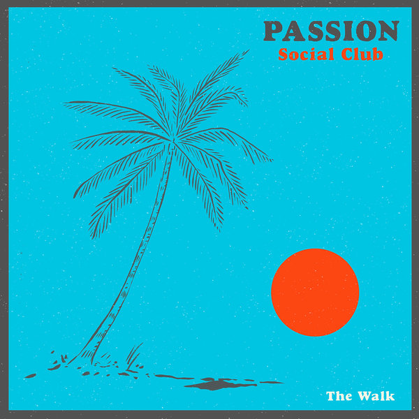Passion Social Club - The Walk [SK409D]