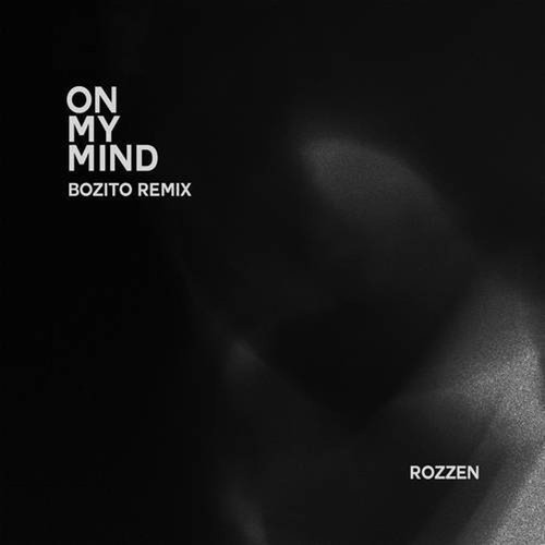ROZZEN - On My Mind (Bozito Remix) (Extended) [G0100046324021]